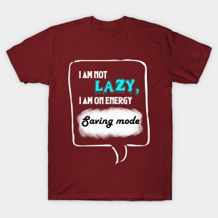 i am not lazy T-Shirt